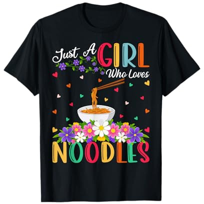 Noodle Fast Food Lover Just A Girl Who Loves Noodles T-Shirt