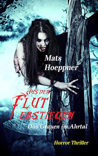 Aus der Flut erstiegen: Das Grauen im Ahrtal