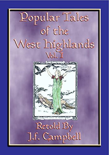 POPULAR TALES of the WEST HIGHLANDS - 23 Scottish ursgeuln or tales: 23 Scottish ursgeuln, or tales, from the Western Highlands of Scotland (Myths, Legend and Folk Tales from Around the World)