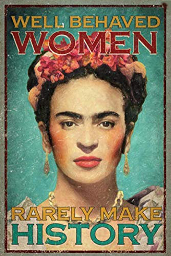 Poster mit Aufschrift Frida Kahlo Well Behaved Women Rarely Make History, niedliches Schild, Wanddekoration, Metallschild, Poster, 20,3 x 30,5 cm