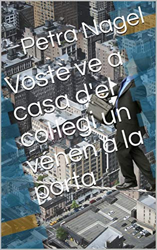 Vostè ve a casa d'el col·legi un vénen a la porta (Catalan Edition)