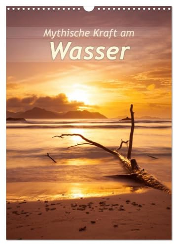 Mythische Kraft am Wasser (Wandkalender 2026 DIN A3 hoch), CALVENDO Monatskalender: Landschaften am Wasser, die beeindrucken. (CALVENDO Natur)