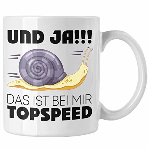 Trendation - Und Ja Das Ist Topspeed Tasse Geschenk Schnecke Grafik Lustiger Spruch Humor Fun (Weiß)