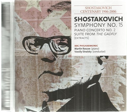 Shostakovich: Symphony No. 15; Piano Concerto No. 2; Suite from the Gadfly (Extracts)