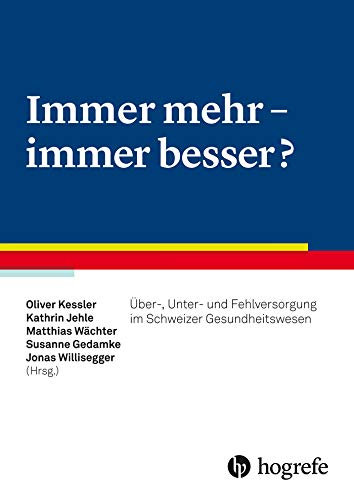 Immer mehr ═ immer besser?: Über–, Unter– und Fehlversorgung im Schweizer Gesundheitswesen
