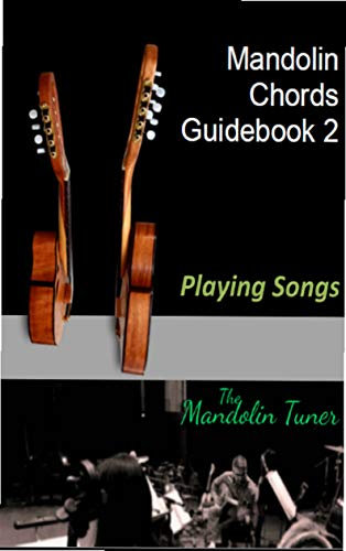 Mandolin Chords Guidebook 2 - Playing Songs: 624 Mandolin Chord Diagrams, organized per key - includes diatonic chords, chord progressions and list of popular songs per key