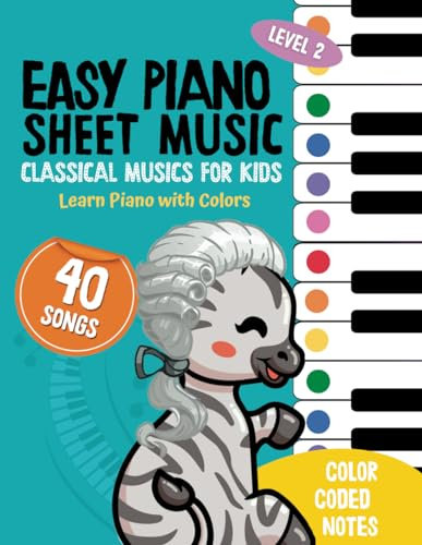 40 Classical Piano Sheet Music for Kids: Piano Songbook for Children - Beginners Piano Books to Learn Easy Piano Songs (With Color Notes & Mini Course)