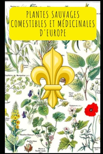Plantes Sauvages Comestibles et Médicinales d'Europe