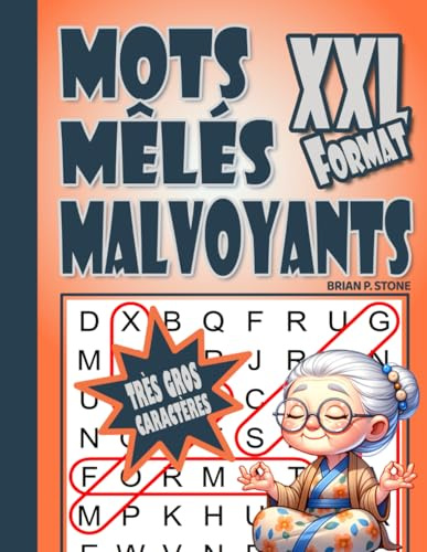 Mots Mêlés Malvoyants - Très Gros Caractères: Format XXL pour une visibilité optimale, idéal pour les seniors et les adultes. Grilles à thèmes avec phrases cachées à retrouver.