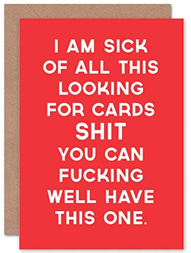 Sick Of Looking For Cards Shit - Funny/Adult Birthday Card CP2161