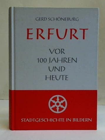 Erfurt - Vor 100 Jahren und heute. Stadtgeschichte in Bildern