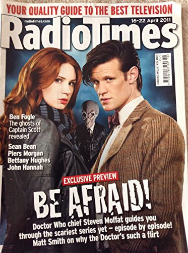 Radio Times Doctor Who Front Cover 16th To 22nd Of April 2011 - Be Afraid - Featuring Matt Smith As The Doctor Who And Karen Gillan As Amy Pond In The New Series Of Dr Who