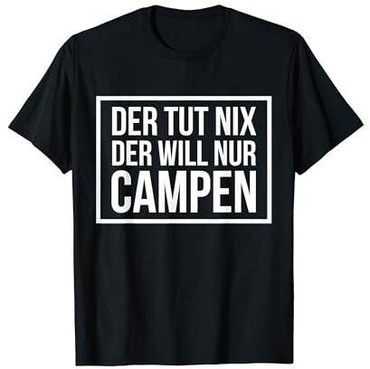 Camping Camper Zelt Der tut nix der will nur campen Spruch T-Shirt