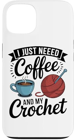 Custodia per iPhone 13 Ho Solo Bisogno Di Caffè E Del Mio Filato Da Crochet. Vita