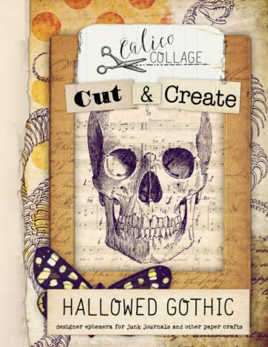 Cut & Create Hallowed Gothic Ephemera Book: Designer Ephemera for Junk Journals, Art Journals & Other Paper Crafts