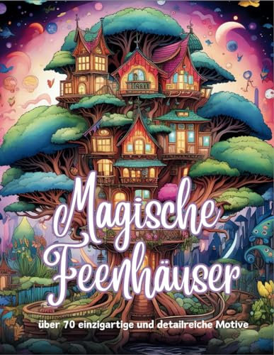 magische fabelhäuser malbuch für erwachsene: fabelhäuser Fantasy malbuch für Erwachsene und Jugendliche