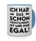 printplanet Tasse mit Spruch: I hab das Schon verstanden. Ist Mir nur egal! - Kaffeebecher, Mug, Becher, Kaffeetasse - Farbe Hellblau