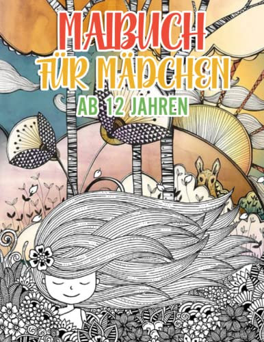 Malbuch Mädchen ab 12 Jahren: 30 wunderschöne Ausmalbilder für Mädchen - Ausmalbuch zur Entspannung und Kreativität. Ein perfektes Geschenk für Kinder ... um der Kreativität freien Raum zu lassen.