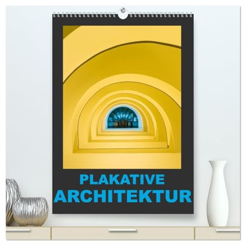 Plakative Architektur (hochwertiger Premium Wandkalender 2026 DIN A2 hoch), Kunstdruck in Hochglanz: Architektur aus dem Zusammenhang gerissen... (CALVENDO Orte)