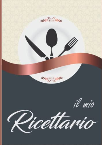 Il mio ricettario: Quaderno per ricette per annotare fino a 99 preparazioni