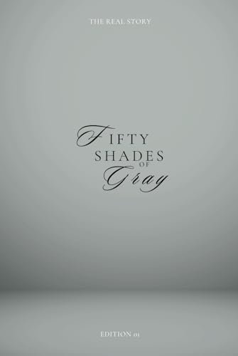 Fifty Shades of Gray: 50 faszinierende Grautöne – Ein stilvolles Farb- und Designbuch für Ästheten, Künstler und Kreative
