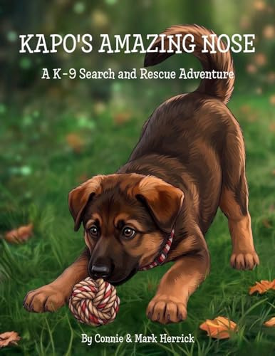 Kapo's Amazing Nose: A K-9 Search and Rescue Adventure