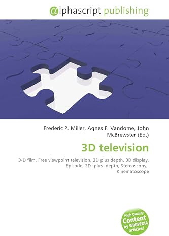 3D television: 3-D film, Free viewpoint television, 2D plus depth, 3D display, Episode, 2D- plus- depth, Stereoscopy, Kinematoscope