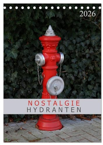 Nostalgie Hydranten (Tischkalender 2026 DIN A5 hoch), CALVENDO Monatskalender: Hydranten am Straßenrand (CALVENDO Technologie)