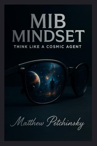 MiB Mindset: Think Like a Cosmic Agent