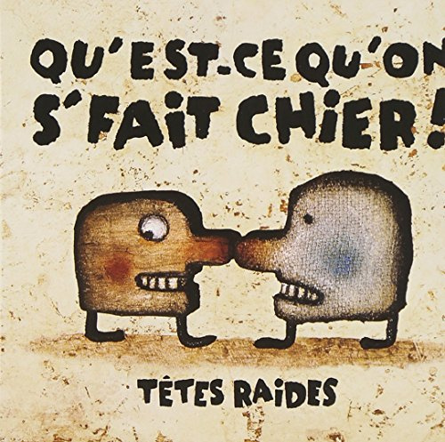 Qu'est-ce qu'on se fait chier !