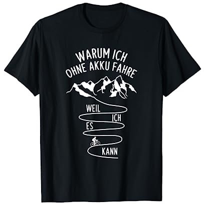 Warum Ich Ohne Akku Fahre Weil Ich Es Kann Radfahrer Spruch T-Shirt