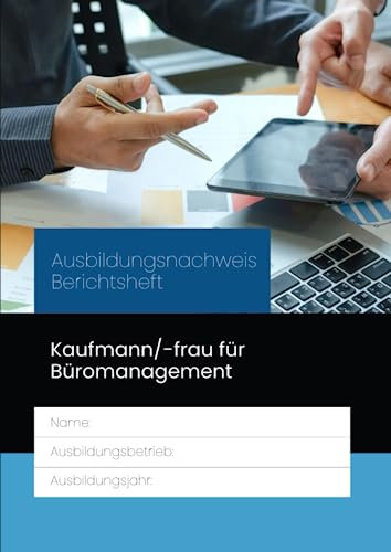 Ausbildungsnachweis Berichtsheft Kaufmann/-frau für Büromanagement: für die Berufsausbildung. Eine Woche je Seite, aufgeteilt nach Ausbildungstagen ... Betrieblicher Ausbildungsplan, Skizzen