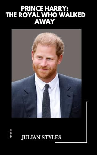 Prince Harry: The Royal Who Walked Away: An Unauthorized biography of Prince Harry's royal exit, his fight for freedom and life beyond the palace (English Edition)
