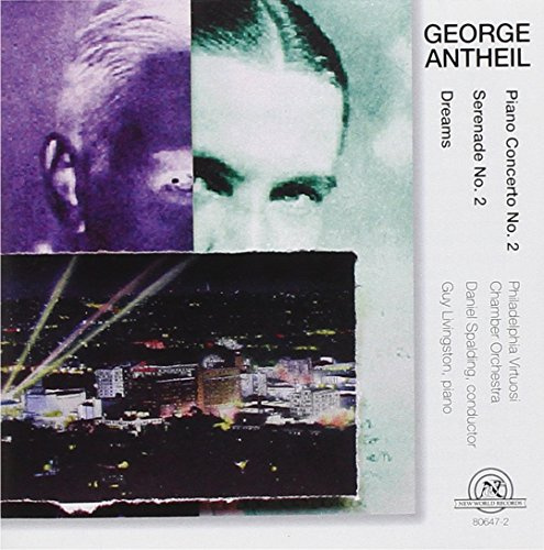 Antheil: Dreams; Piano Concerto No. 2; Serenade No. 2