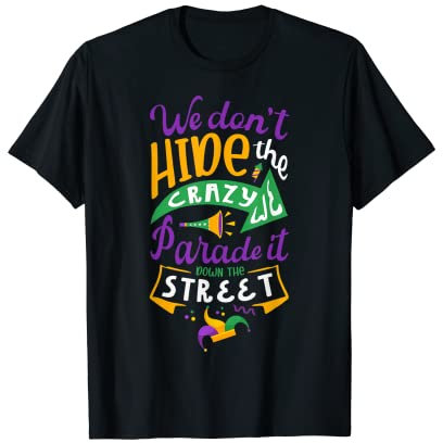 Wir verstecken nicht die verrückten wir es mit Karneval Madi Gras T-Shirt