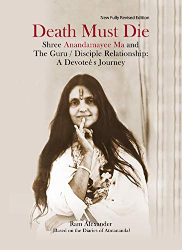 Death Must Die : Based on the Diaries of Atmananda: 2020 Fully revised fourth edition (English Edition)