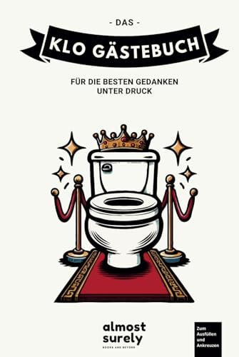 Das Klo Gästebuch: Für die besten Gedanken unter Druck
