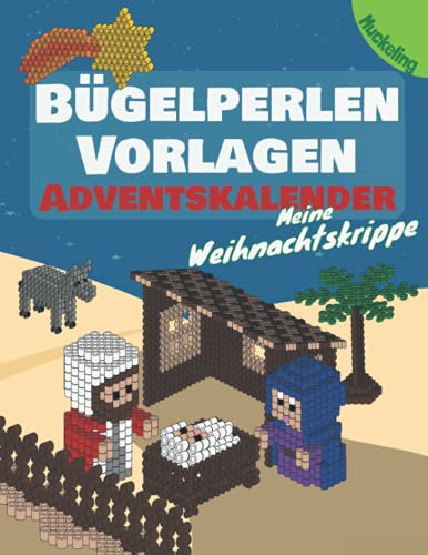 Bügelperlen Vorlagen Adventskalender Meine 3D Weihnachtskrippe: 24 tolle Anleitungen zum Basteln einer 3D Weihnachtskrippe aus Bügelperlen