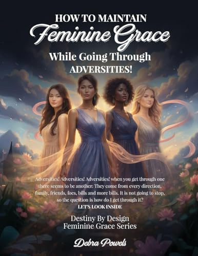How to Maintain Feminie Grace: While Going Through Adversities!