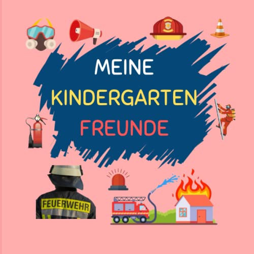 MEINE KINDERGARTEN FREUNDE: Kindergarten Freundebuch Feuerwehr, Freundschaftsbuch zum ausfüllen, 63 Seiten zum ausfüllen