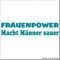 cartattoo4you® AK-00617 | FRAUENPOWER Macht MÄNNER SAUER | Autoaufkleber Aufkleber Farbe Petrol, in 24 Farben erhältlich, glänzend 18 x 4 cm in Premium - Qualität Waschstrassenfest
