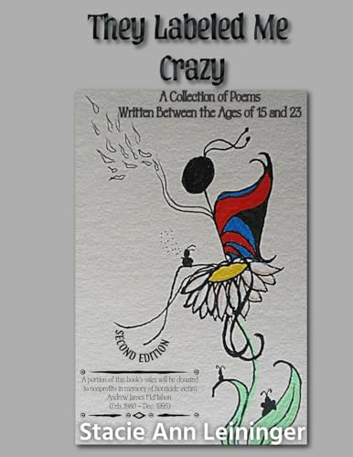 They Labeled Me Crazy: A Collection of Poems Written Between the Ages of 15 and 23