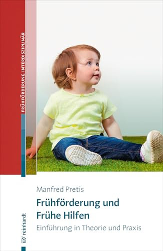 Frühförderung und Frühe Hilfen: Einführung in Theorie und Praxis (Beiträge zur Frühförderung interdisziplinär 21)