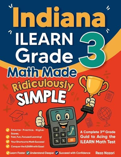 Indiana ILEARN Grade 3 Math Made Ridiculously Simple: A Comprehensive 3rd Grade Guide to Acing ILEARN Math Test