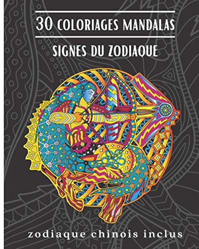 30 coloriages zodiaque: Livre de coloriage des signes du zodiaque | Zodiaque occidental et chinois | Cahier d'activités anti-stress, détente, ... pour adultes avec signes du zodiaque Mandala