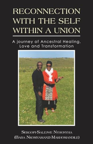 RECONNECTION WITH THE SELF WITHIN A UNION: A journey of Ancestral Healing, Love and Transformation