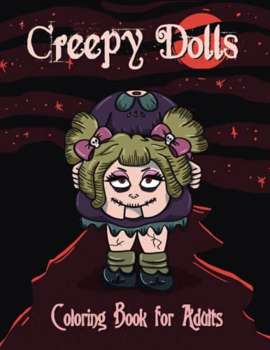 Creepy Dolls Coloring Book for Adults: Features Horror Dolls in Gore and Scary Illustrations