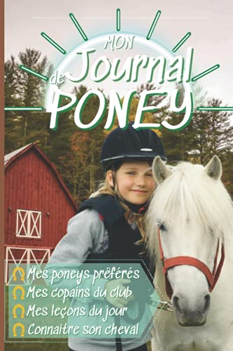 MON JOURNAL DE PONEY: journal de bord pour cavalier et cavaliere/ mes séances d'équitation/livre chevaux 6-10 ans