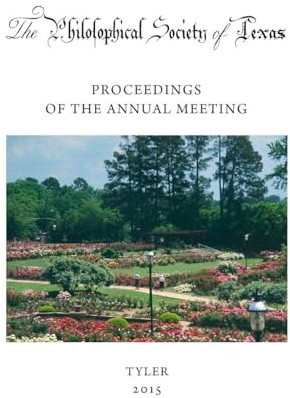 Philosophical Society of Texas, Proceedings of the Annual Meeting: 2015