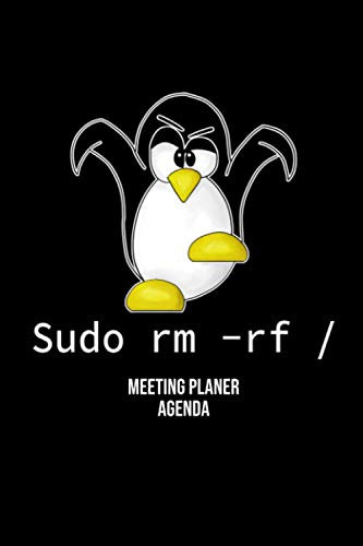 Sudo RM RF Linux Pinguin Meeting Planer und Agenda: Meeting Planer Notizbuch Kalender und Agenda lustiges Informatiker Handbuch